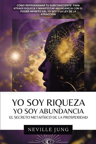 Yo Soy Riqueza: Yo Soy Abundancia