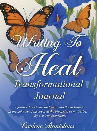 Writing to Heal Transformational Journal: A Journey of Self-Discovery, Transformation & Inner Peace