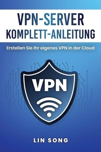 VPN-Server Komplett-Anleitung: Erstellen Sie Ihr eigenes VPN in der Cloud