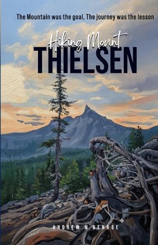 Hiking Mount Thielsen: The Mountain was the goal, the journey was the lesson
