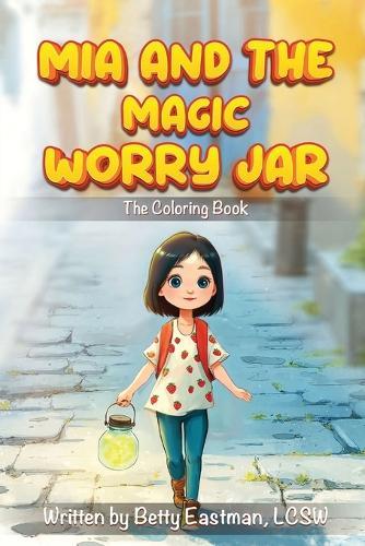 MIA and the Magic Worry Jar: The Coloring Book