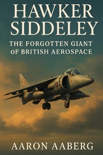 Hawker Siddeley: The Forgotten Giant of British Aerospace