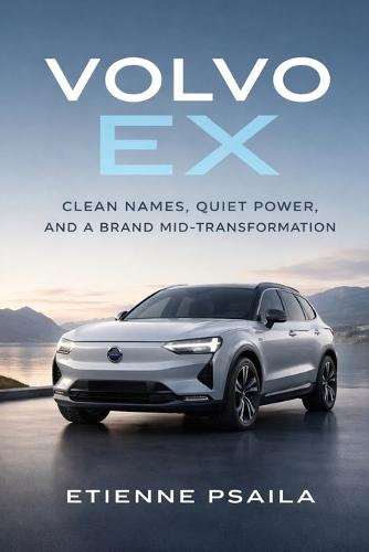 Volvo EX: Clean Names, Quiet Power, and a Brand Mid-Transformation