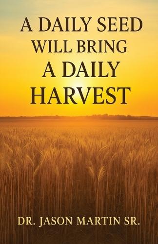 A Daily Seed Will Bring a Daily Harvest