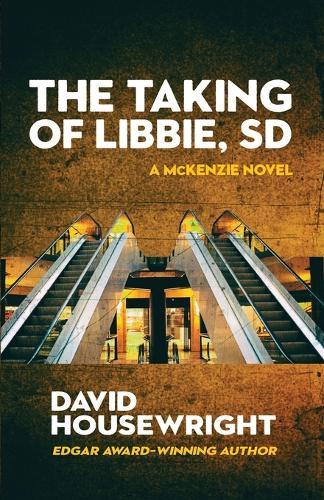The Taking of Libbie, SD: A McKenzie Novel