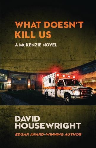 What Doesn't Kill Us: A McKenzie Novel