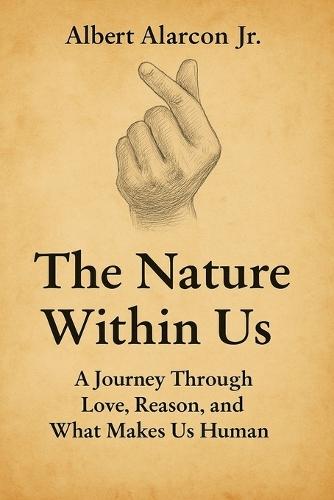 The Nature Within Us: A Journey Through Love, Reason, and What Makes Us Human