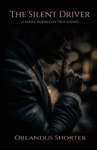 The Silent Driver: A Novel Inspired By True Events