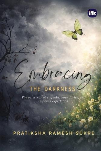 Embracing The Darkness: The quiet war of empathy, boundaries, and unspoken expections