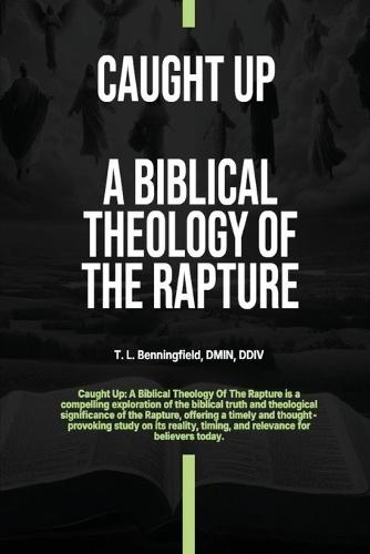 Caught Up: A Biblical Theology of the Rapture