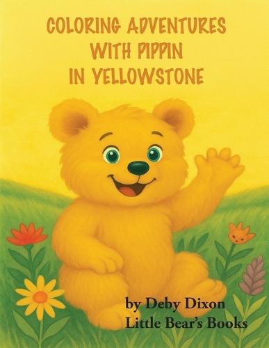 Coloring Adventures with Pippin in Yellowstone: The Grizzly Bear Book I