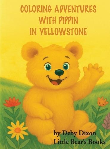 Coloring Adventures with Pippin in Yellowstone: The Grizzly Bear Book I