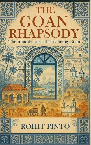 The Goan Rhapsody: The Identity Crisis That Is Being Goan