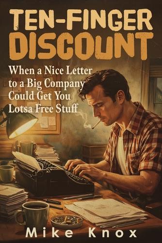 Ten-Finger Discount: When a Nice Letter to a Big Company Could Get You Lotsa Free Stuff