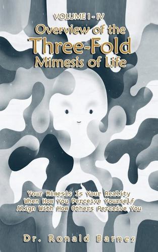 Volume I-IV Overview of the Three-Fold Mimesis of Life
