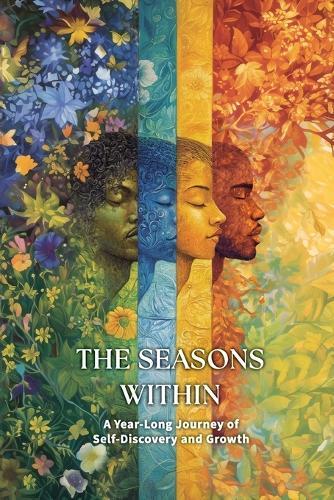 The Seasons Within: A Year-Long Journey of Self-Discovery and Growth