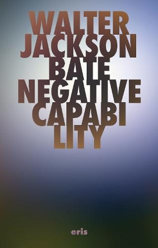 Negative Capability: The Intuitive Approach in Keats