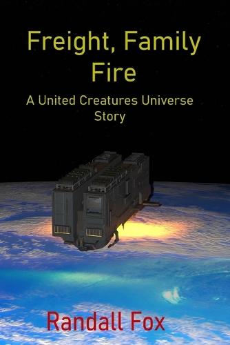 Freight, Family, and Fire