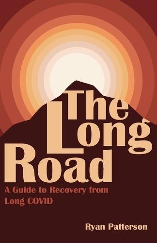 The Long Road: A Guide to Recovery from Long COVID