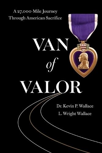 Van of Valor: A 27,000-Mile Journey Through American Sacrifice