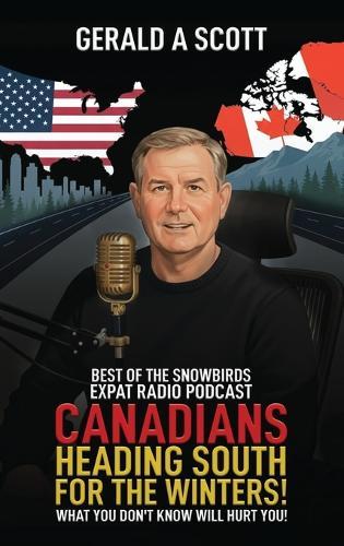 Canadians Heading South for the Winters!: What You Don't Know Will Hurt You!