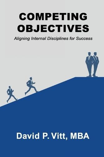 Competing Objectives: Aligning Internal Disciplines for Success