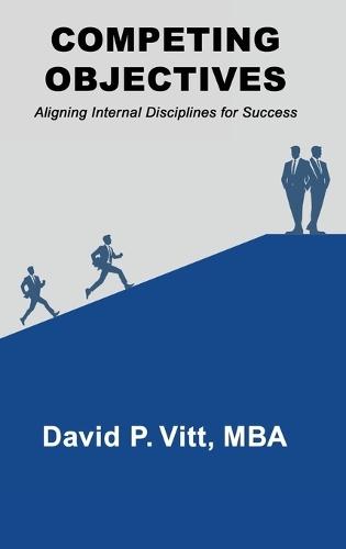 Competing Objectives: Aligning Internal Disciplines for Success