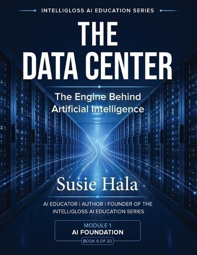 The Data Center: The Engine Behind Artificial Intelligence