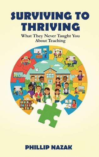 Surviving to Thriving What They Never Taught You about Teaching