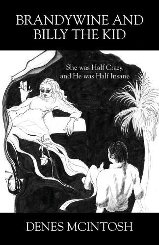 Brandywine and Billy the Kid: She was Half Crazy, and He was Half Insane