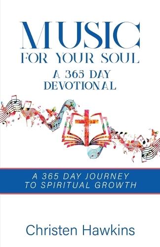 Music for Your Soul - A 365 Day Devotional: A 365 Day Journey to Spiritual Growth