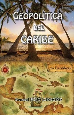 Geopolitica del Caribe: Rasgos Geoestrategicos de la Cuenca del Caribe