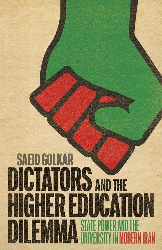 Dictators and the Higher Education Dilemma: State Power and the University in Modern Iran