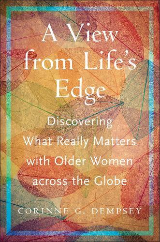 A View from Life's Edge: Discovering What Really Matters with Older Women Across the Globe