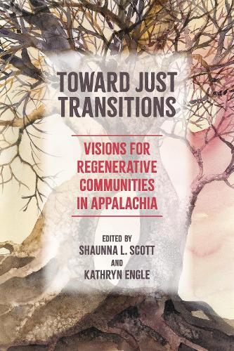 Toward Just Transitions: Visions for Regenerative Communities in Appalachia