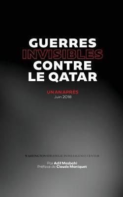 Guerres Invisibles Contre Le Qatar: Un an Apr s