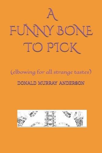 A Funny Bone to Pick: (elbowing for all strange tastes)