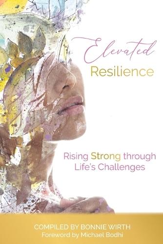 Elevated Resilience: Rising Strong through Life's Challenges