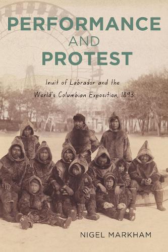 Performance and Protest: Inuit of Labrador and the World's Columbian Exposition, 1893