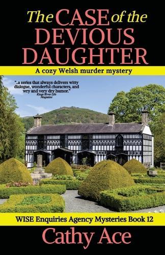 The Case of the Devious Daughter: A WISE Enquiries Agency cozy Welsh murder mystery