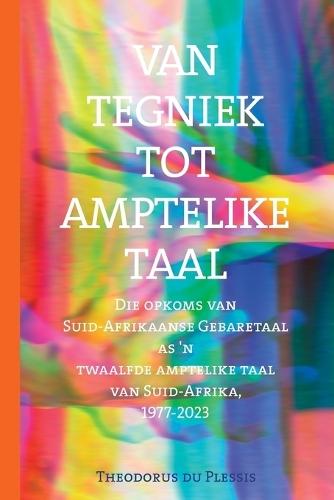 Van tegniek tot ampstaal: Die opkoms van Suid-Afrikaanse Gebaretaal as 12de amptelike taal van Suid-Afrika