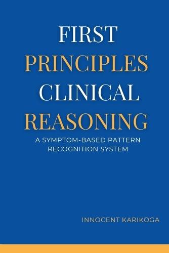 First Principles Clinical Reasoning: A Symptom-Based Pattern Recognition System