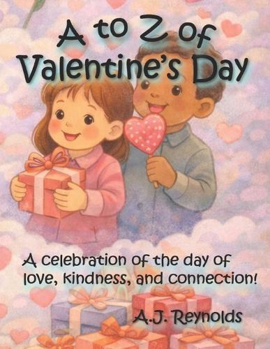 A to Z of Valentine's Day: A celebration of the day of love, kindness, and connection!