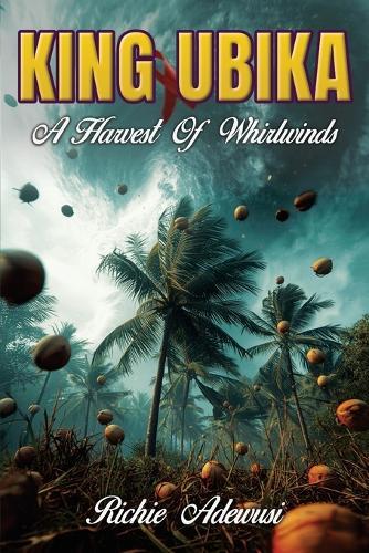 King Ubika: A Harvest Of Whirlwinds