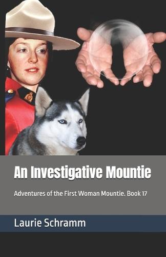 An Investigative Mountie: Adventures of the First Woman Mountie. Book 17
