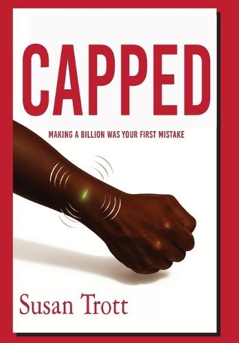 Capped: Making A Billion Was Your First Mistake