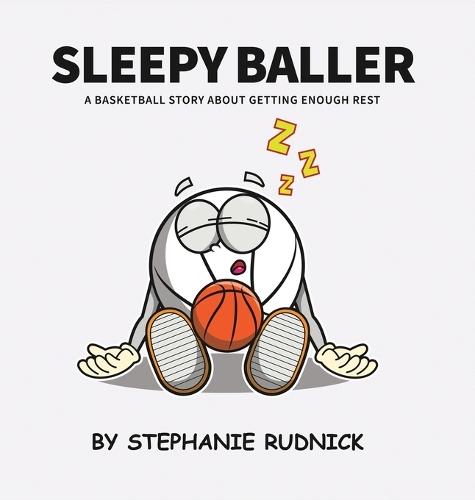 Sleepy Baller: A Basketball Story About Getting Enough Rest