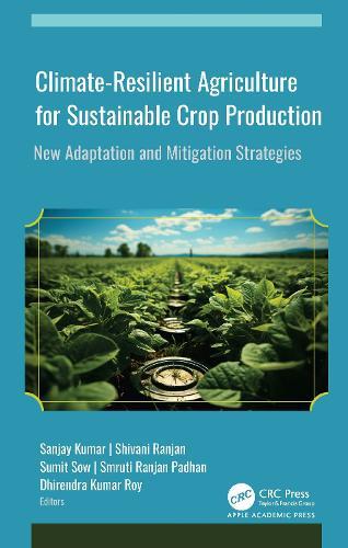 Climate-Resilient Agriculture for Sustainable Crop Production: New Adaptation and Mitigation Strategies