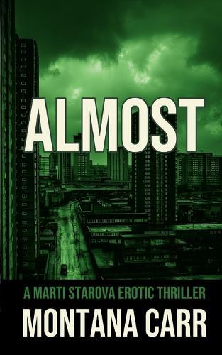 Almost: A Marti Starova Erotic Thriller Book 4