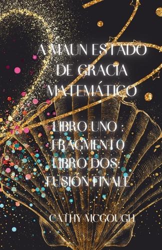 A Maun Estado de Gracia Matemático 1 Uno Y 2 Spanish Edition: Fragmento: Fusión Finale